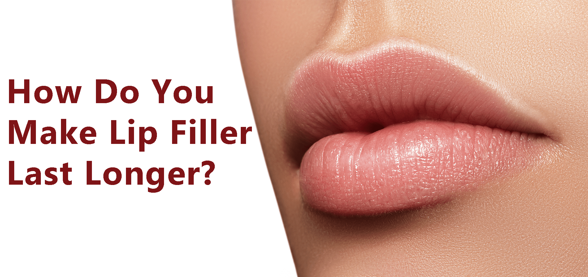 Close up of woman's lips after a Lip Filler procedure with the words "How do you make lip filler last longer?